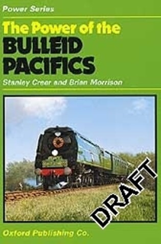 Cover of The Power of the Bulleid Pacifics