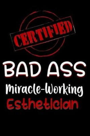 Cover of Certified Bad Ass Miracle-Working Esthetician