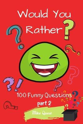 Book cover for Would You Rather? 100 Funny Questions Part 2