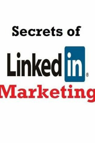 Cover of Secrets of LinkedIn Marketing