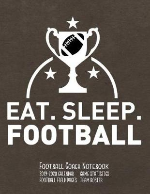 Book cover for Eat Sleep Football Football Coach Notebook