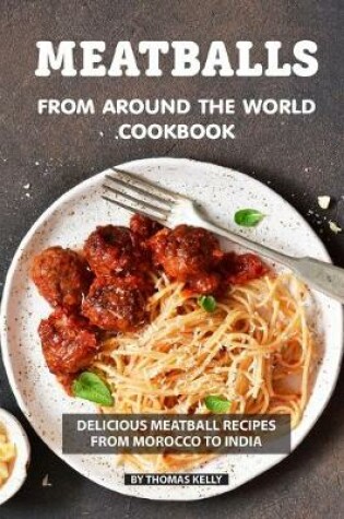 Cover of Meatballs from Around the World Cookbook