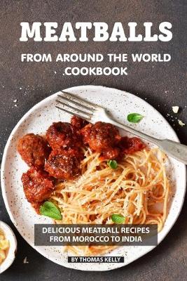 Book cover for Meatballs from Around the World Cookbook