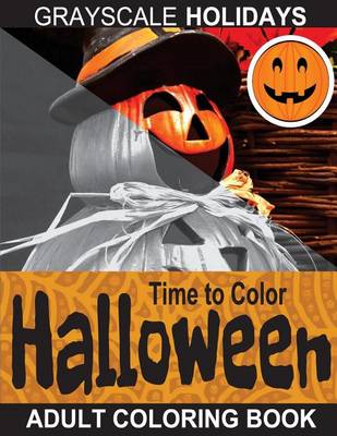 Cover of Grayscale Holidays Time to Color Halloween Adult Coloring Book