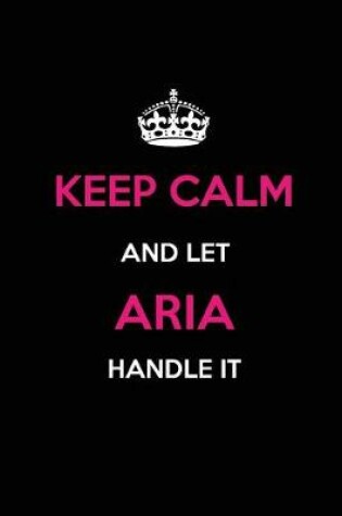 Cover of Keep Calm and Let Aria Handle It