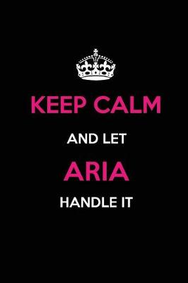 Book cover for Keep Calm and Let Aria Handle It
