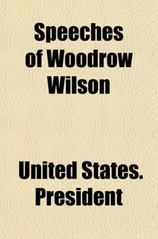 Cover of Speeches of Woodrow Wilson