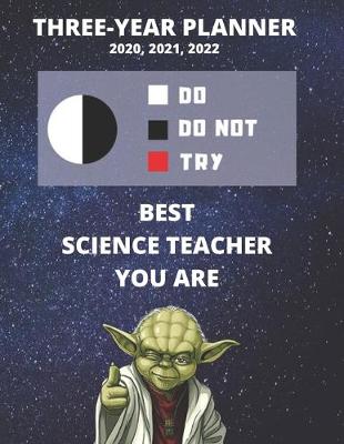 Book cover for 3 Year Monthly Planner For 2020, 2021, 2022 - Best Gift For Science Teacher - Funny Yoda Quote Appointment Book - Three Years Weekly Agenda Logbook For Scientist