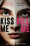 Book cover for Kiss Me, Kill Me