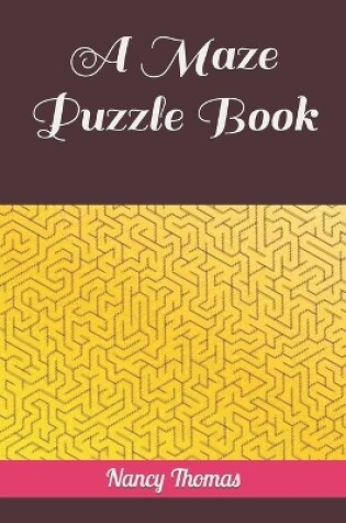 Cover of A Maze Puzzle Book