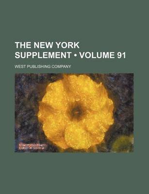 Book cover for The New York Supplement (Volume 91)