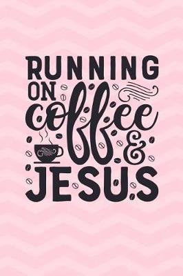 Book cover for Running On Coffee And Jesus