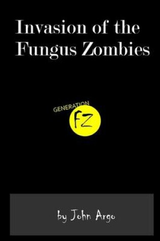 Cover of Invasion of the Fungus Zombies