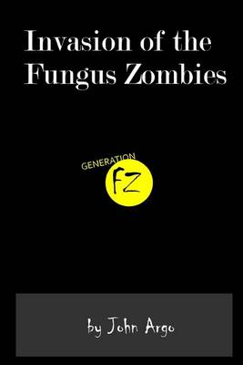 Book cover for Invasion of the Fungus Zombies