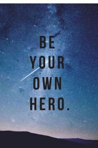 Cover of Be Your Own Hero Blank Journal