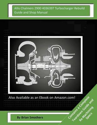 Book cover for Allis Chalmers 2900 4036397 Turbocharger Rebuild Guide and Shop Manual