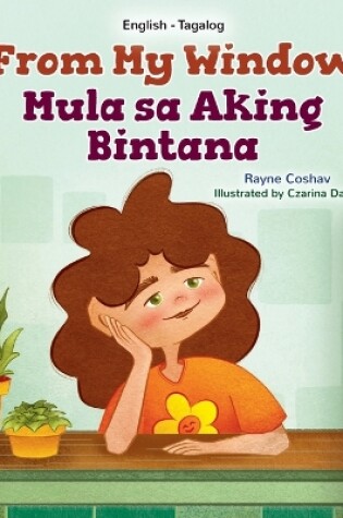 Cover of From My Window (English Tagalog Bilingual Kids Book)