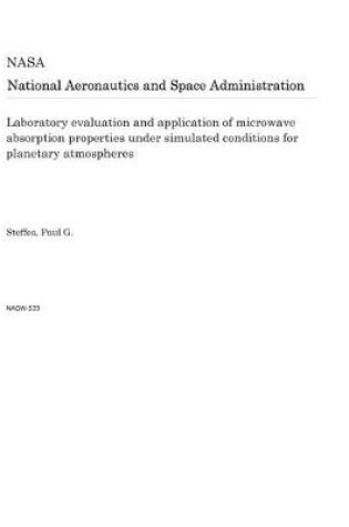 Cover of Laboratory Evaluation and Application of Microwave Absorption Properties Under Simulated Conditions for Planetary Atmospheres