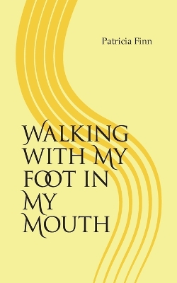 Book cover for Walking With My Foot in My Mouth