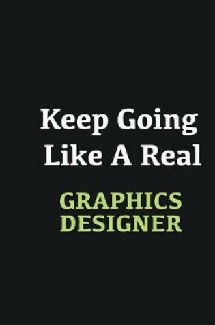 Cover of Keep Going Like a Real Graphics Designer