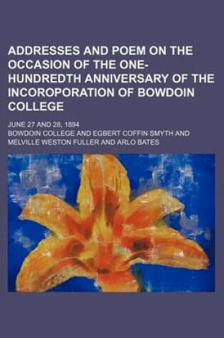 Cover of Addresses and Poem on the Occasion of the One-Hundredth Anniversary of the Incoroporation of Bowdoin College; June 27 and 28, 1894