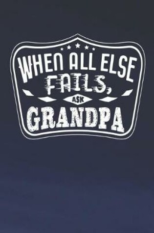 Cover of When All Else Fails Ask Grandpa