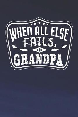 Book cover for When All Else Fails Ask Grandpa