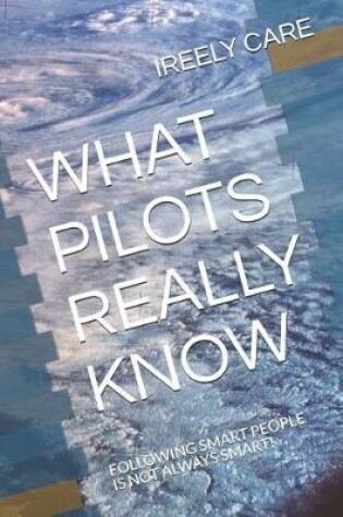 Cover of What Pilots Really Know