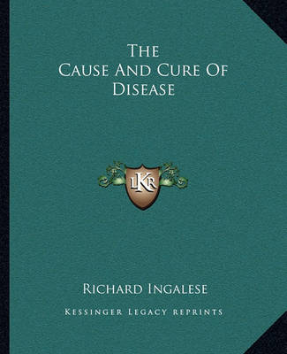 Book cover for The Cause and Cure of Disease