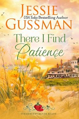 Book cover for There I Find Patience (Strawberry Sands Beach Romance Book 8) (Strawberry Sands Beach Sweet Romance)