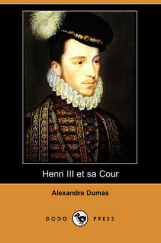 Cover of Henri III Et Sa Cour (Dodo Press)