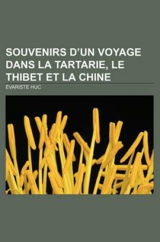 Cover of Souvenirs D'Un Voyage Dans La Tartarie, Le Thibet Et La Chine