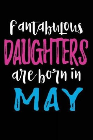 Cover of Fantabulous Daughters Are Born In May