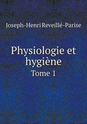 Book cover for Physiologie et hygiène Tome 1