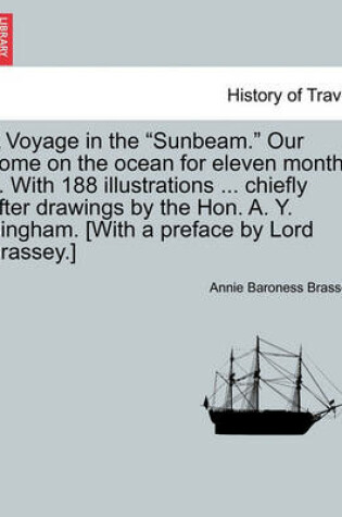 Cover of A Voyage in the Sunbeam. Our Home on the Ocean for Eleven Months ... with 188 Illustrations ... Chiefly After Drawings by the Hon. A. Y. Bingham. [With a Preface by Lord Brassey.] Vol.IV