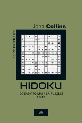 Book cover for Hidoku - 120 Easy To Master Puzzles 12x12 - 9