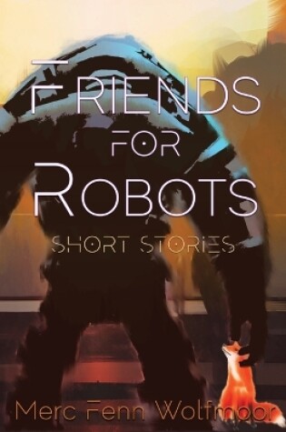 Cover of Friends For Robots