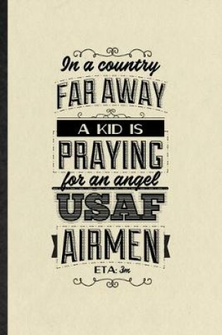 Cover of In a Country Far Away a Kid Is Praying for an Angel Usaf Airmen Eta 3m