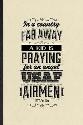 Book cover for In a Country Far Away a Kid Is Praying for an Angel Usaf Airmen Eta 3m