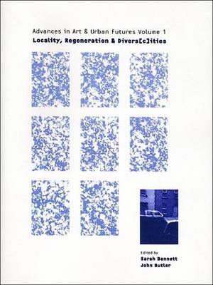 Book cover for Locality, Regeneration and Divers[c]ities. Advances in Art and Urban Futures, Volume 1
