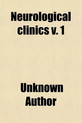 Book cover for Neurological Clinics (Volume 1); Exercises in the Diagnosis of Diseases of the Nervous System, Given at the Neurological Institute, New York
