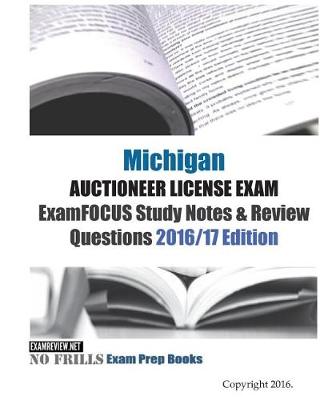 Book cover for Michigan Auctioneer LICENSE Exam ExamFOCUS Study Notes & Review Questions 2016/17 Edition