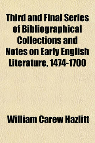 Cover of Third and Final Series of Bibliographical Collections and Notes on Early English Literature, 1474-1700