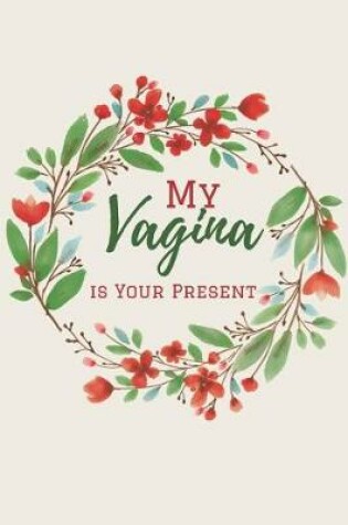 Cover of My Vagina is Your Present