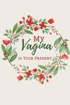 Book cover for My Vagina is Your Present