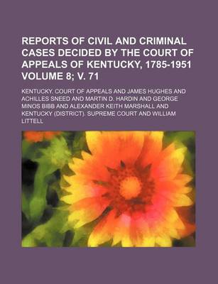 Book cover for Reports of Civil and Criminal Cases Decided by the Court of Appeals of Kentucky, 1785-1951 Volume 8; V. 71