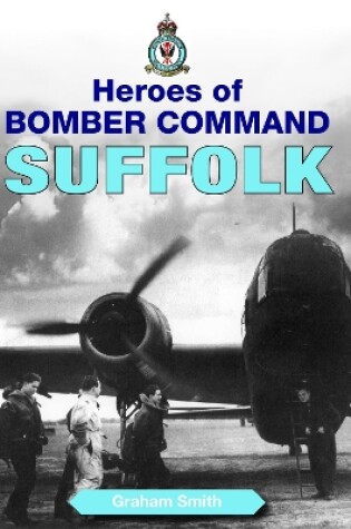 Cover of Heroes of Bomber Command: Suffolk