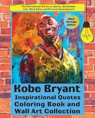 Cover of Kobe Bryant Inspirational Quotes Coloring Book and Wall Art Collection (Black Heritage Edition)