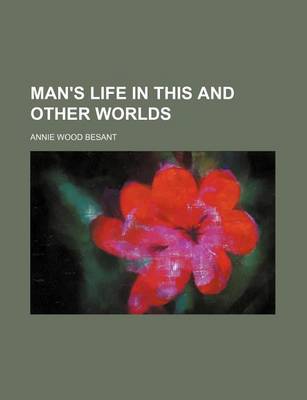 Book cover for Man's Life in This and Other Worlds