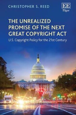 Cover of The Unrealized Promise of the Next Great Copyrig - U.S. Copyright Policy for the 21st Century